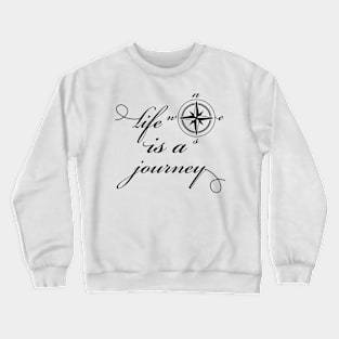 Life is a Journey: Follow Your Compass Crewneck Sweatshirt